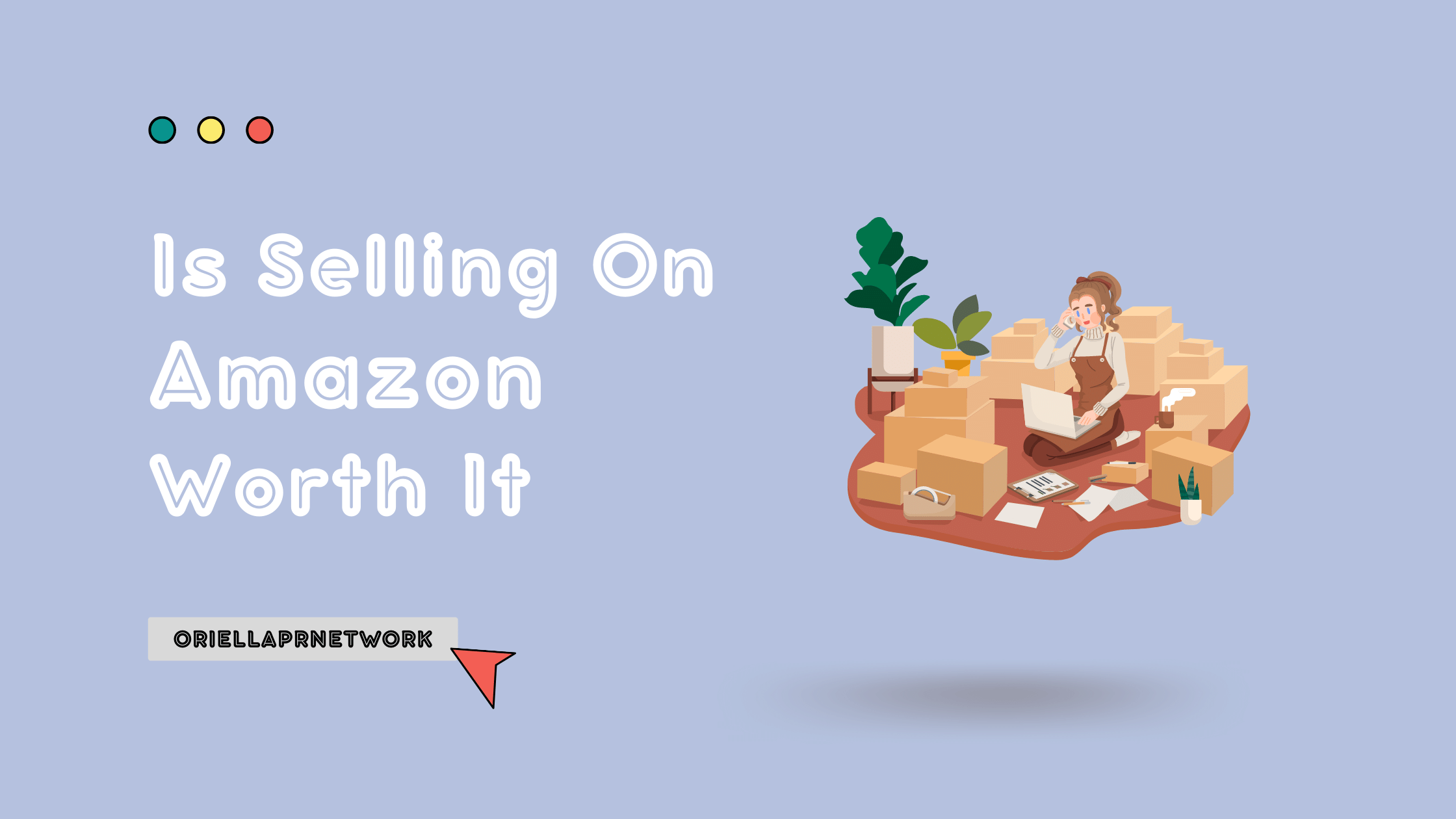 Is Selling On Amazon Worth It - OriellaPRNetwork