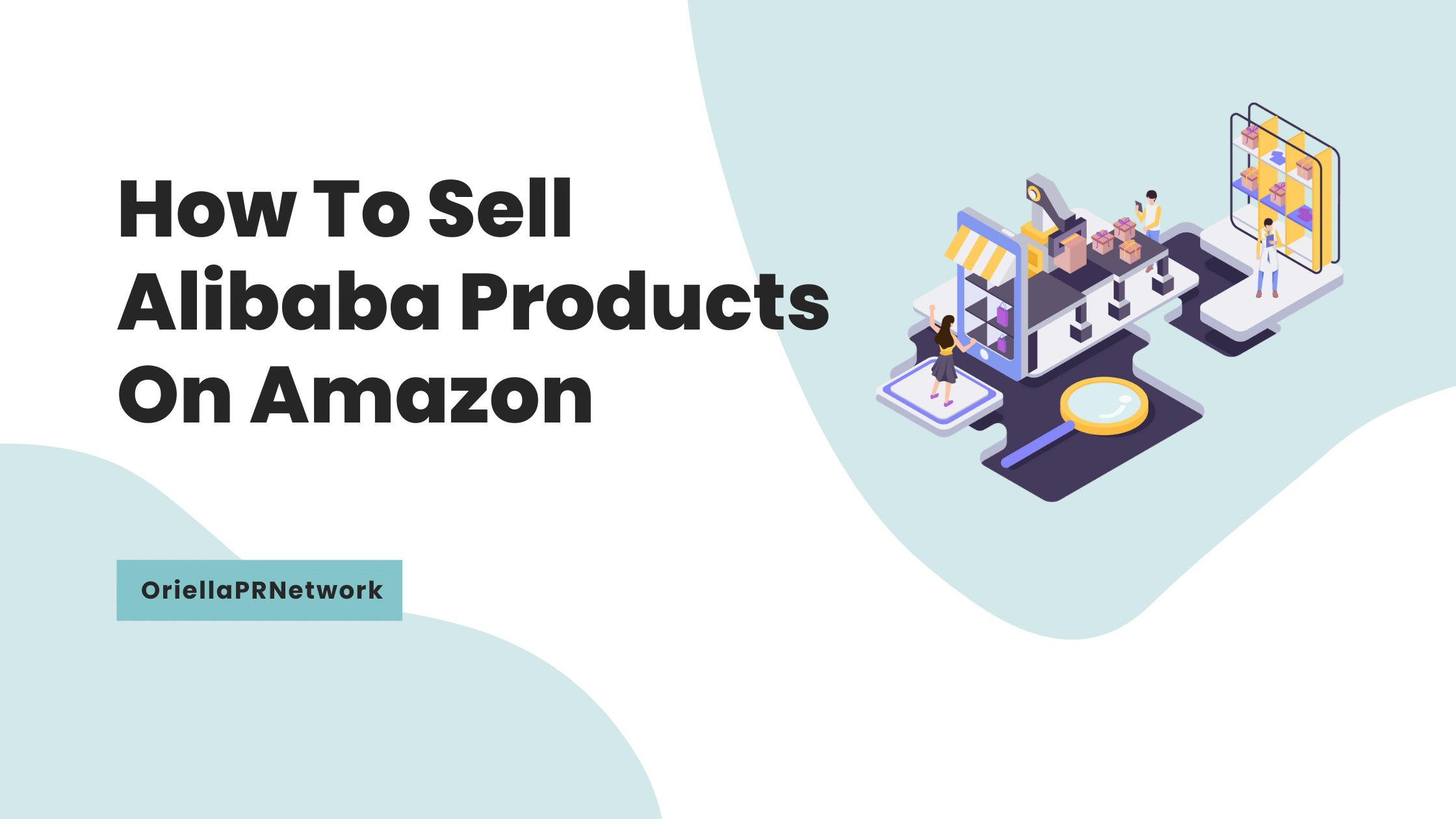How To Sell Alibaba Products On Amazon - OriellaPRNetwork
